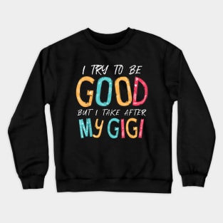 I try to be good but i take after my grandma Crewneck Sweatshirt